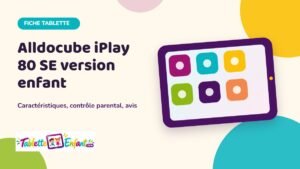 Illustration Tablette Enfant : fiche Alldocube iPlay 80 SE version enfant