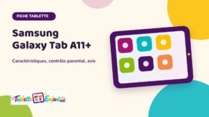 Illustration Tablette Enfant : fiche Samsung Galaxy Tab A11+