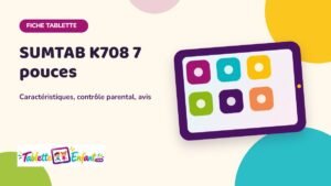 Illustration Tablette Enfant : fiche SUMTAB K708 7 pouces