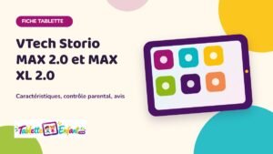 Illustration Tablette Enfant : fiche VTech Storio MAX 2.0 et MAX XL 2.0